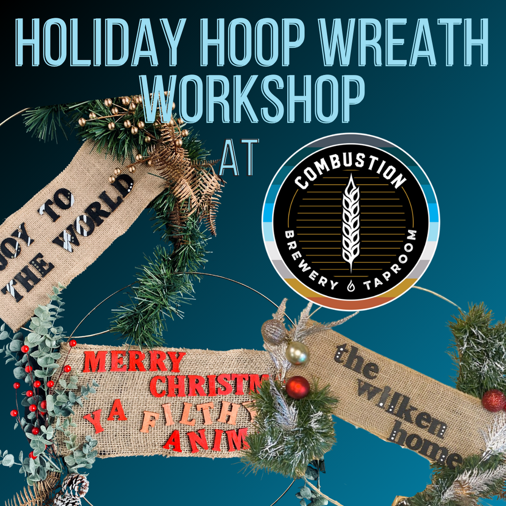 Wednesday December 13th @ 6:30pm: Holiday Hoop Wreath Workshop @ Combustion Brewery and Taproom