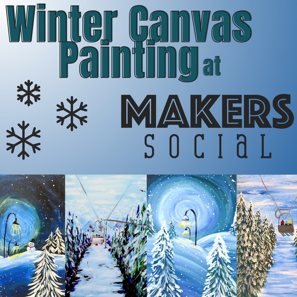 Monday December 18th @ 6:30pm: "Winter Wonderland" or "Chairlift" Canvas Painting Class @ Makers Social