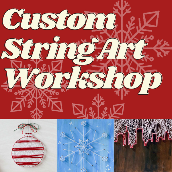 Sunday December 7th @ 4pm: "Custom String Art Workshop" @ Studio 614