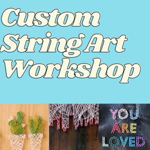 Tuesday May 30 @ 6pm: "Custom String Art Workshop" @ Studio 614