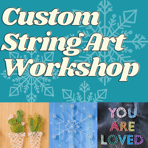 Monday February 27th @ 6pm: "Custom String Art Workshop" @ Studio 614